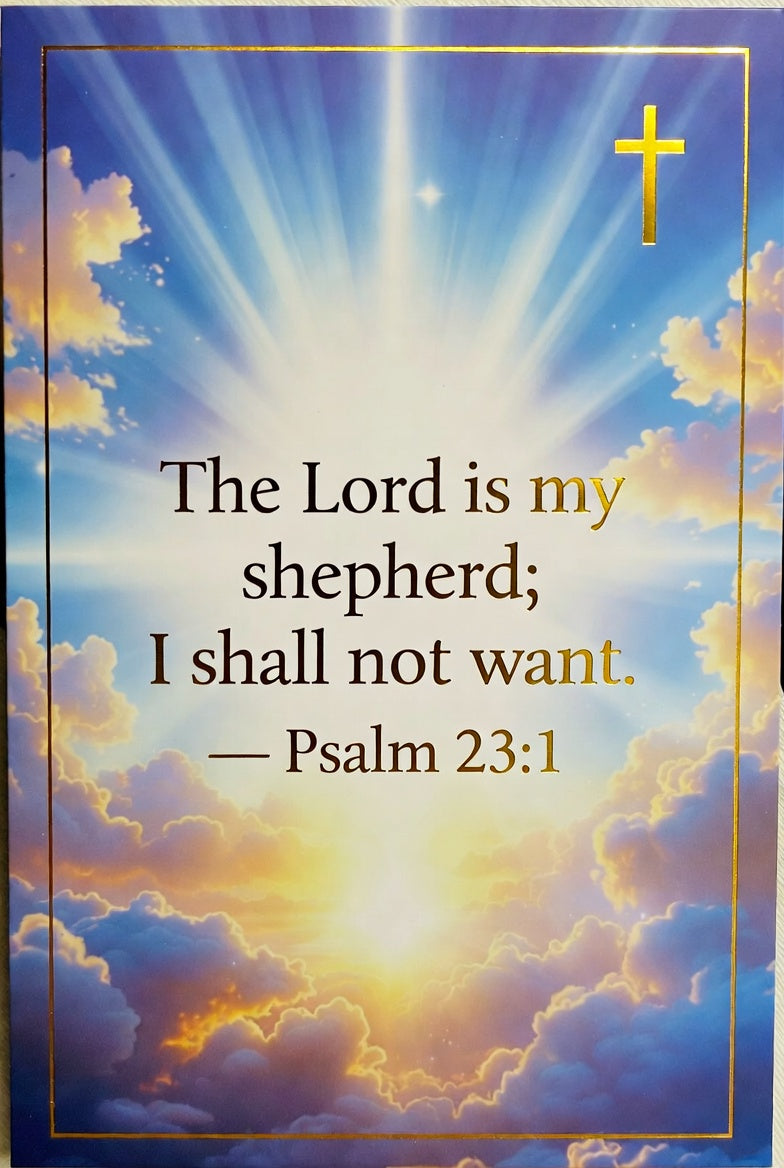 ‘The Lord is my shepherd; I shall not want.
— Psalm 23:1’