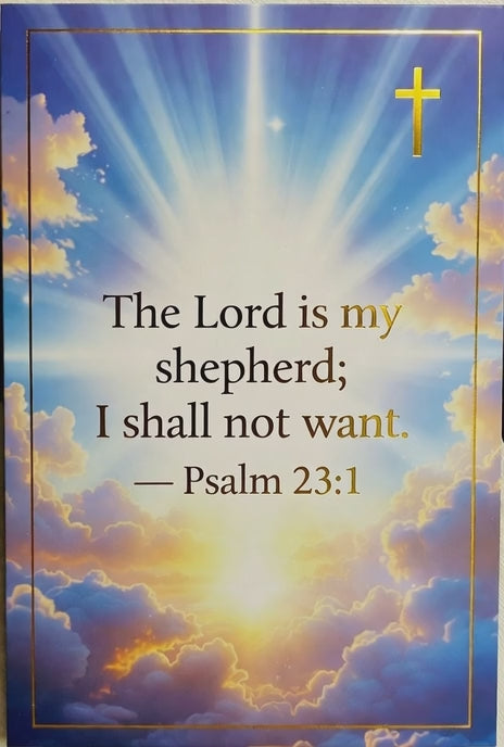‘The Lord is my shepherd; I shall not want.
— Psalm 23:1’